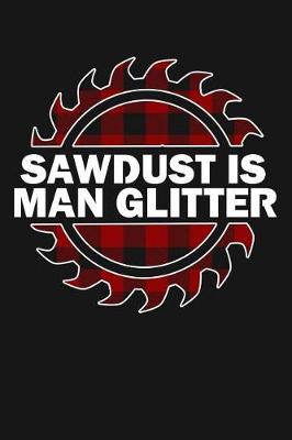 Book cover for Sawdust Is Mans Glitter