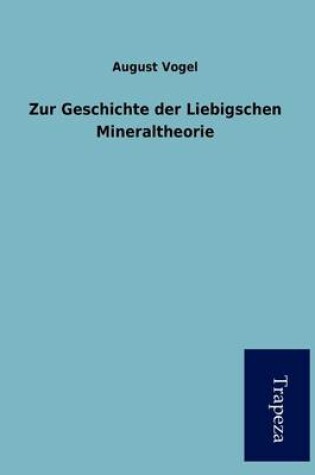 Cover of Zur Geschichte Der Liebigschen Mineraltheorie