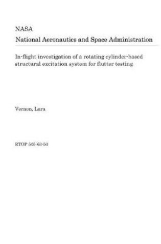 Cover of In-Flight Investigation of a Rotating Cylinder-Based Structural Excitation System for Flutter Testing