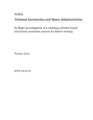 Book cover for In-Flight Investigation of a Rotating Cylinder-Based Structural Excitation System for Flutter Testing