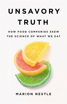 Unsavory Truth by Marion Nestle