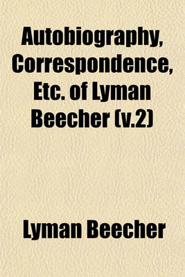 Book cover for Autobiography, Correspondence, Etc. of Lyman Beecher (V.2)