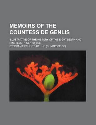 Book cover for Memoirs of the Countess de Genlis; Illustrative of the History of the Eighteenth and Nineteenth Centuries