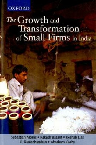 Cover of The Growth and Transformation of Small Firms in India