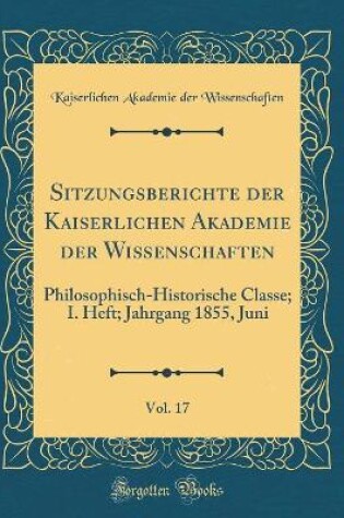 Cover of Sitzungsberichte Der Kaiserlichen Akademie Der Wissenschaften, Vol. 17