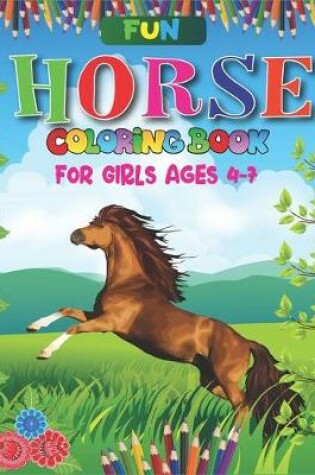 Cover of Fun Horse Coloring Book For Girls Ages 4-7