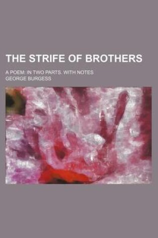 Cover of The Strife of Brothers; A Poem in Two Parts. with Notes