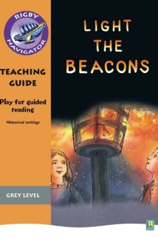 Cover of Navigator Plays: Year 4 Grey Level Light the Beacons Teacher Notes