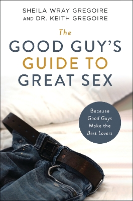 Book cover for The Good Guy's Guide to Great Sex