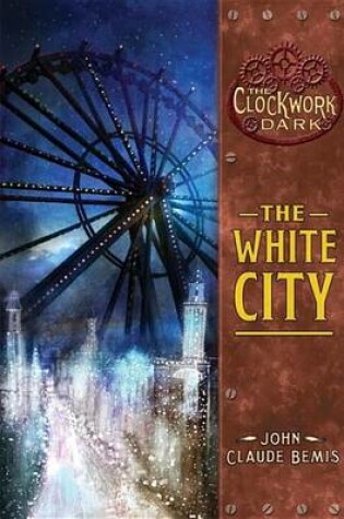 Cover of White City, The: Book 3 of the Clockwork Dark