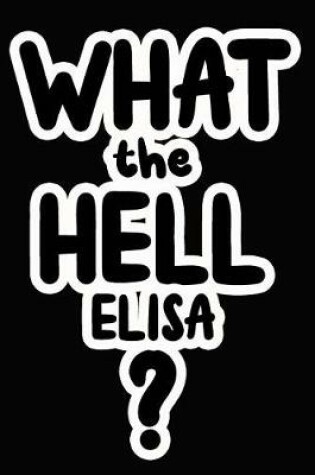 Cover of What the Hell Elisa?
