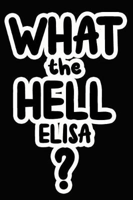 Book cover for What the Hell Elisa?
