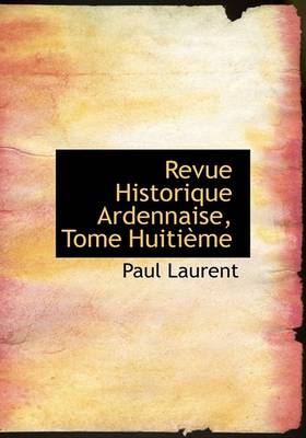 Book cover for Revue Historique Ardennaise, Tome Huitieme