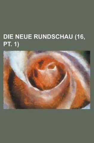 Cover of Die Neue Rundschau (16, PT. 1 )