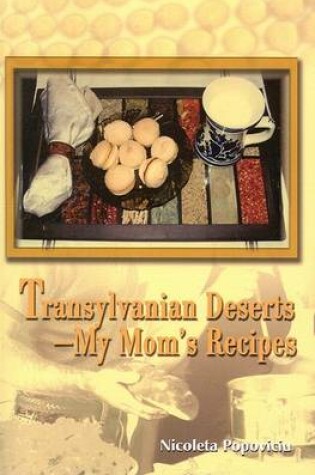 Cover of Transylvanian Deserts - My Mom's Recipes