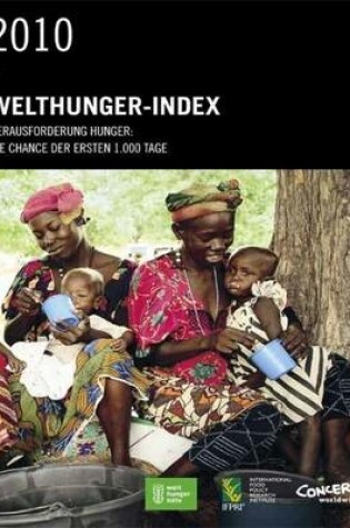 Cover of 2010 Welthunger-Index : Herausforderung Hunger : Die Chance Der Ersten 1.000 Tage