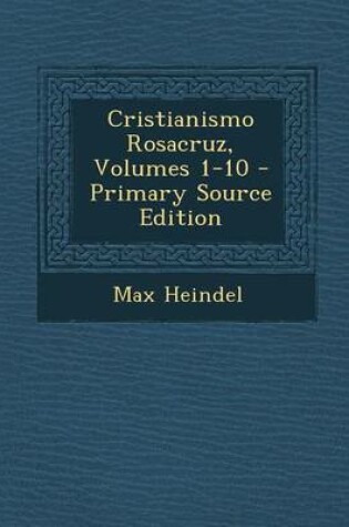 Cover of Cristianismo Rosacruz, Volumes 1-10 - Primary Source Edition