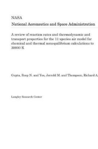 Cover of A Review of Reaction Rates and Thermodynamic and Transport Properties for the 11-Species Air Model for Chemical and Thermal Nonequilibrium Calculations to 30000 K