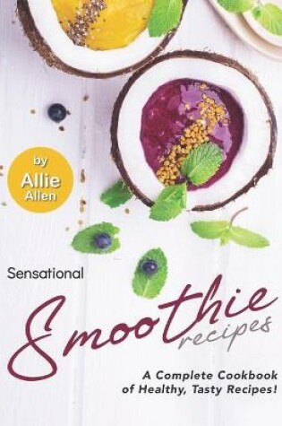 Cover of Sensational Smoothie Recipes