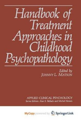 Cover of Handbook of Treatment Approaches in Childhood Psychopathology