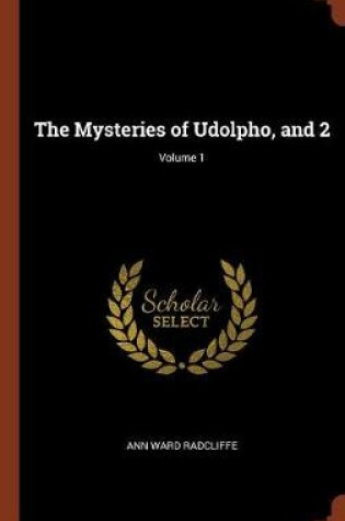 Cover of The Mysteries of Udolpho, and 2; Volume 1