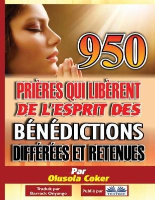 Book cover for 950 prieres qui liberent de l`esprit des benedictions differees et retenues