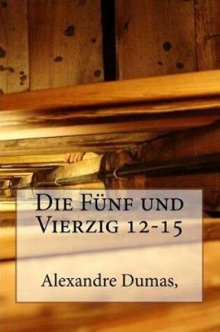 Cover of Die Funf Und Vierzig 12-15