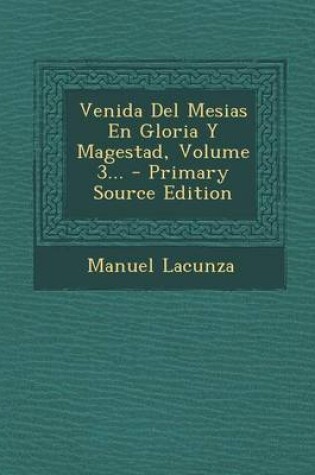 Cover of Venida del Mesias En Gloria y Magestad, Volume 3... - Primary Source Edition