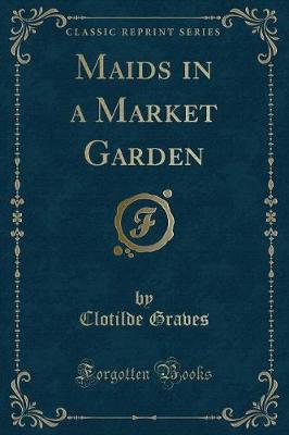 Book cover for Maids in a Market Garden (Classic Reprint)