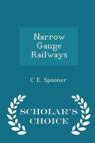 Cover of Narrow Gauge Railways - Scholar's Choice Edition