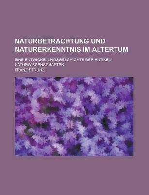 Book cover for Naturbetrachtung Und Naturerkenntnis Im Altertum; Eine Entwickelungsgeschichte Der Antiken Naturwissenschaften