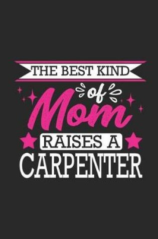 Cover of The Best Kind of Mom Raises a Carpenter