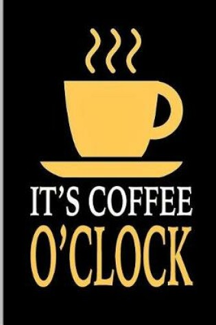 Cover of It's Coffee O'Clock
