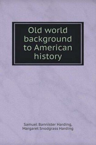 Cover of Old world background to American history