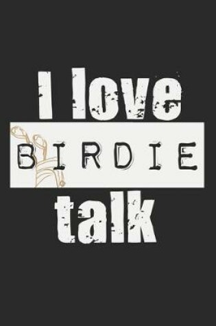 Cover of I Love Birdie Talk