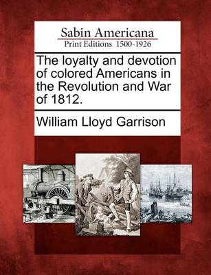 Book cover for The Loyalty and Devotion of Colored Americans in the Revolution and War of 1812.