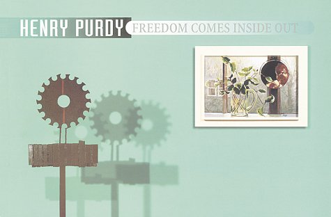 Book cover for Henry Purdy Freedom Comes Inside Out