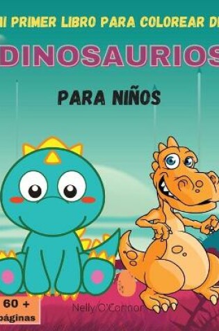 Cover of Mi Primer Libro Para Colorear de Dinosaurios Para Ninos