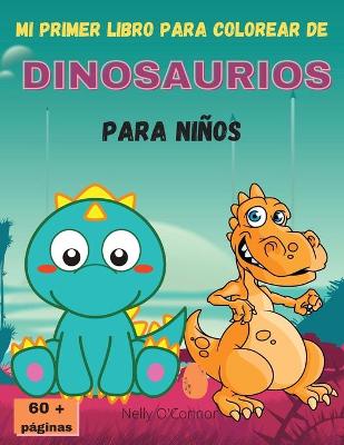 Book cover for Mi Primer Libro Para Colorear de Dinosaurios Para Ninos