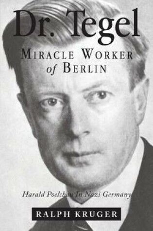 Cover of Dr. Tegel, Miracle Worker of Berlin