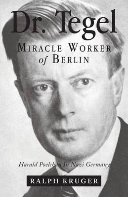 Book cover for Dr. Tegel, Miracle Worker of Berlin