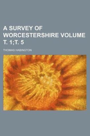 Cover of A Survey of Worcestershire Volume . 1; . 5