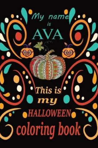 Cover of My name is AVA This is my HALLOWEEN coloring book