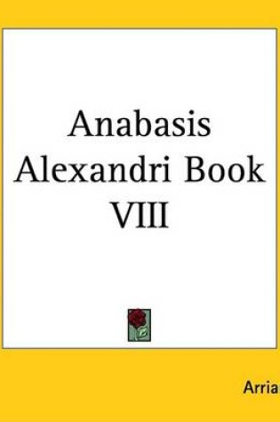 Cover of Anabasis Alexandri Book VIII