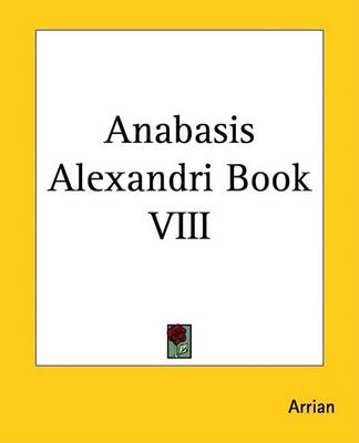 Book cover for Anabasis Alexandri Book VIII