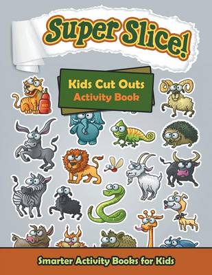 Book cover for Super Slice! Kids Cut Outs Activity Book