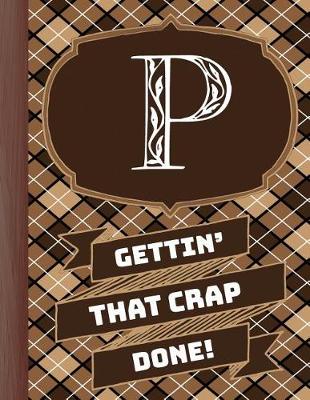 Book cover for "p" Gettin'that Crap Done!