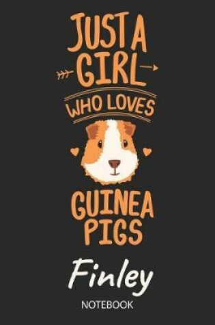 Cover of Just A Girl Who Loves Guinea Pigs - Finley - Notebook