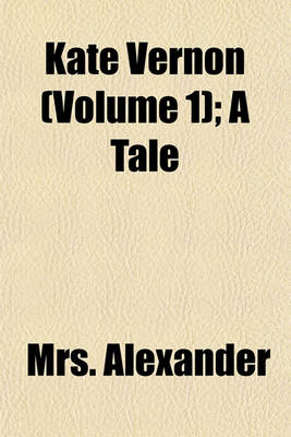 Book cover for Kate Vernon (Volume 1); A Tale