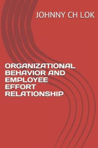 Cover of Organizational Behavior and Employee Effort Relationship